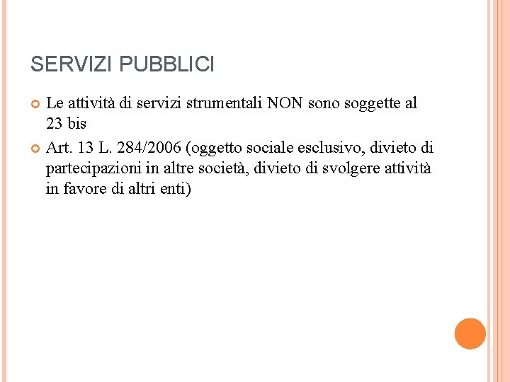 SERVIZI PUBBLICI Le attività di servizi strumentali NON sono soggette al 23 bis Art.