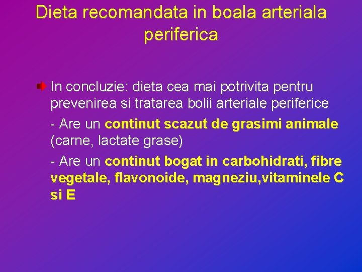 Dieta recomandata in boala arteriala periferica In concluzie: dieta cea mai potrivita pentru prevenirea