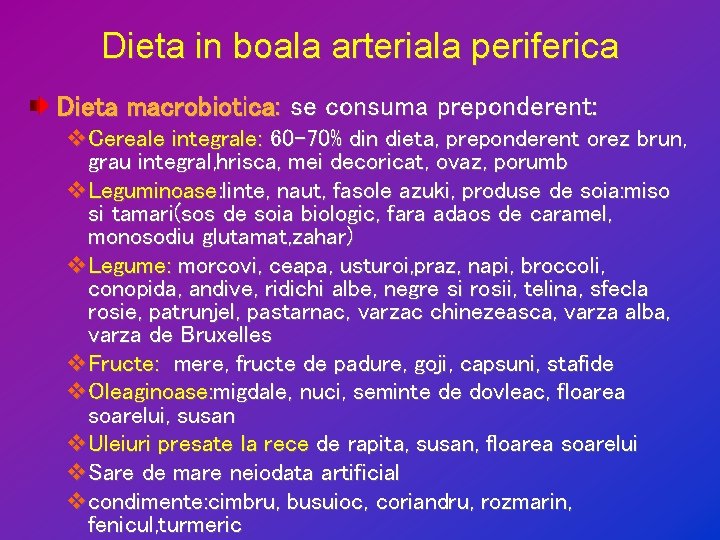 Dieta in boala arteriala periferica Dieta macrobiotica: se consuma preponderent: v. Cereale integrale: 60