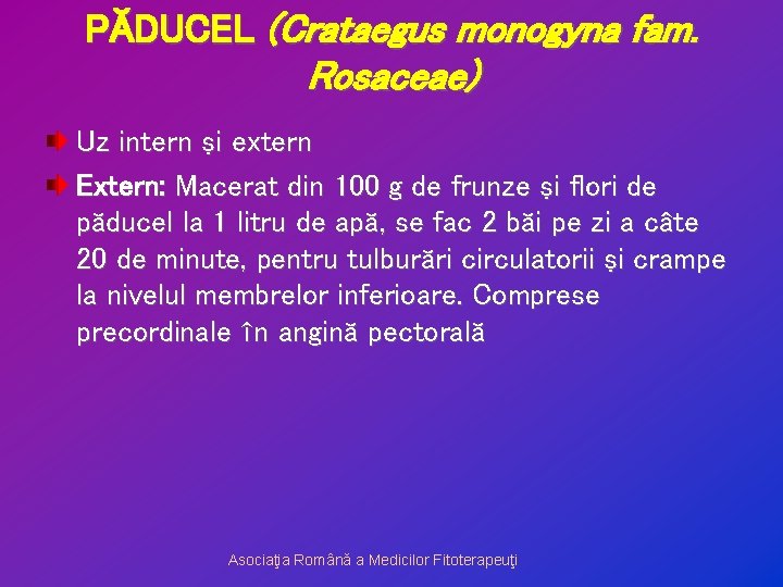 PĂDUCEL (Crataegus monogyna fam. Rosaceae) Uz intern şi extern Extern: Macerat din 100 g