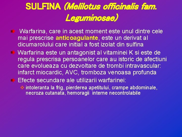 SULFINA (Melilotus officinalis fam. Leguminosae) Warfarina, care in acest moment este unul dintre cele