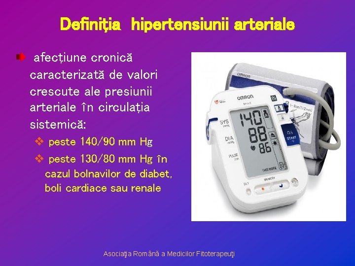 Definiţia hipertensiunii arteriale afecţiune cronică caracterizată de valori crescute ale presiunii arteriale în circulaţia