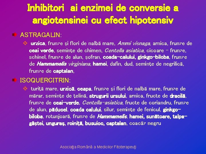 Inhibitori ai enzimei de conversie a angiotensinei cu efect hipotensiv ASTRAGALIN: v urzica, frunze