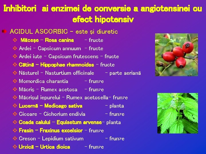 Inhibitori ai enzimei de conversie a angiotensinei cu efect hipotensiv ACIDUL ASCORBIC – este