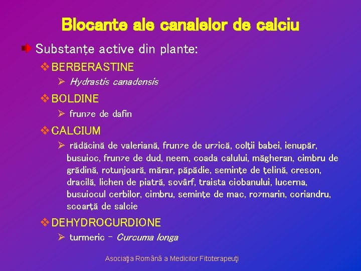 Blocante ale canalelor de calciu Substanţe active din plante: v. BERBERASTINE Ø Hydrastis canadensis