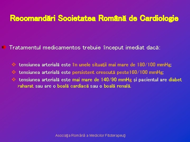 Recomandări Societatea Română de Cardiologie Tratamentul medicamentos trebuie început imediat dacă: v v v