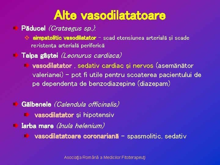 Alte vasodilatatoare Păducel (Crataegus sp. ): v simpatolitic vasodilatator – scad etensiunea arterială şi