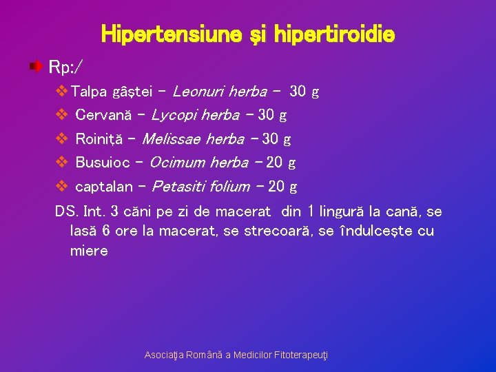 Hipertensiune şi hipertiroidie Rp: / v. Talpa gâştei – Leonuri herba - 30 g
