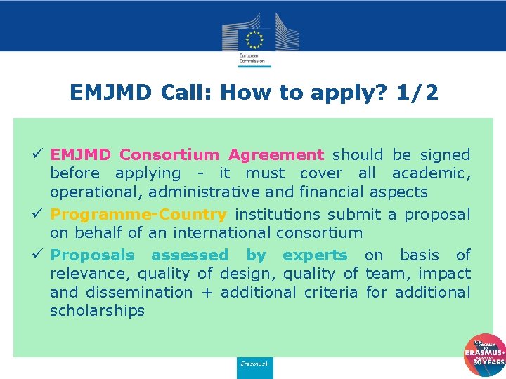 EMJMD Call: How to apply? 1/2 ü EMJMD Consortium Agreement should be signed before