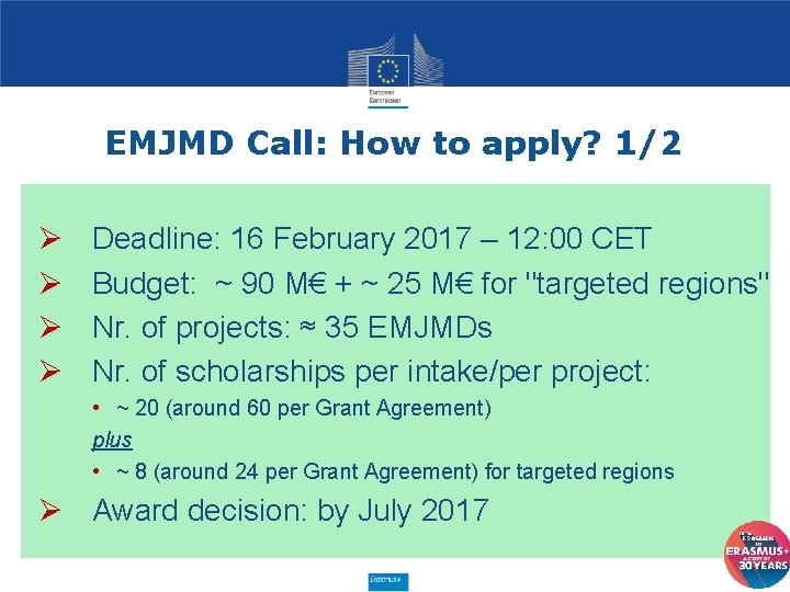 EMJMD Call: How to apply? 1/2 Ø Ø Deadline: 16 February 2017 – 12: