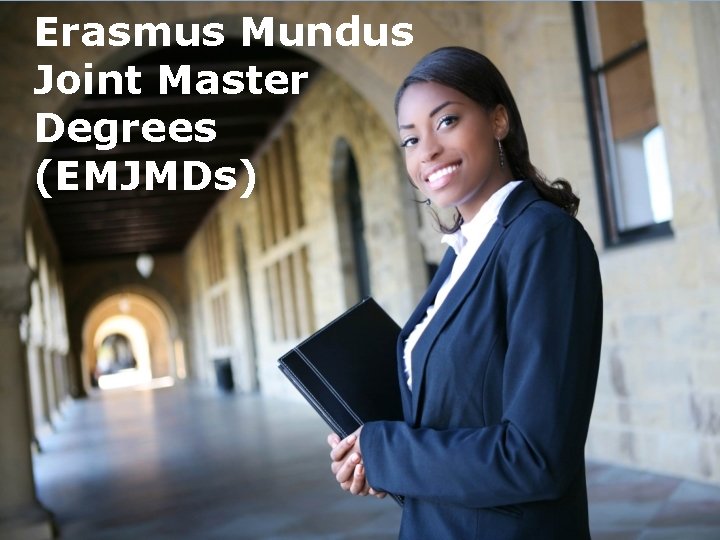 Erasmus Mundus Joint Master Degrees (EMJMDs) Erasmus+ 