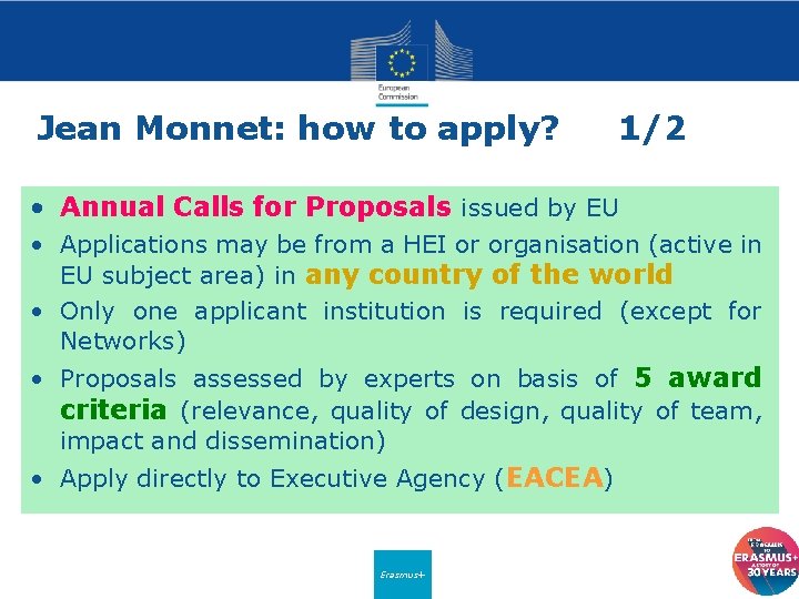 Jean Monnet: how to apply? 1/2 • Annual Calls for Proposals issued by EU