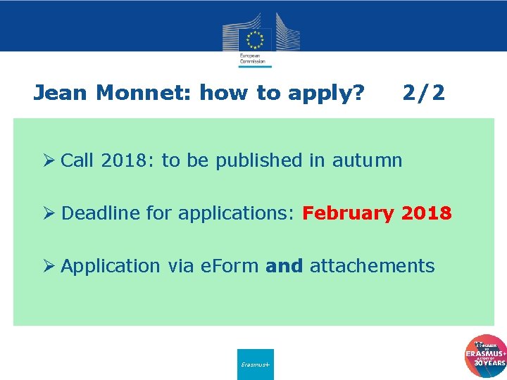 Jean Monnet: how to apply? 2/2 Ø Call 2018: to be published in autumn