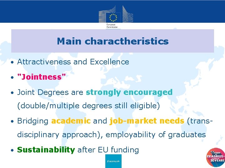 Main charactheristics • Attractiveness and Excellence • "Jointness" • Joint Degrees are strongly encouraged