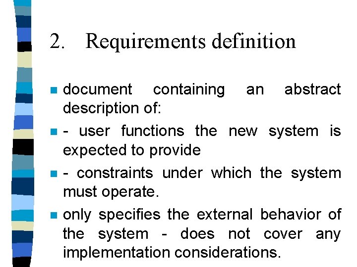 2. Requirements definition n n document containing an abstract description of: - user functions 2. Requirements definition n n document containing an abstract description of: - user functions