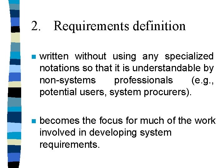 2. Requirements definition n written without using any specialized notations so that it is 2. Requirements definition n written without using any specialized notations so that it is