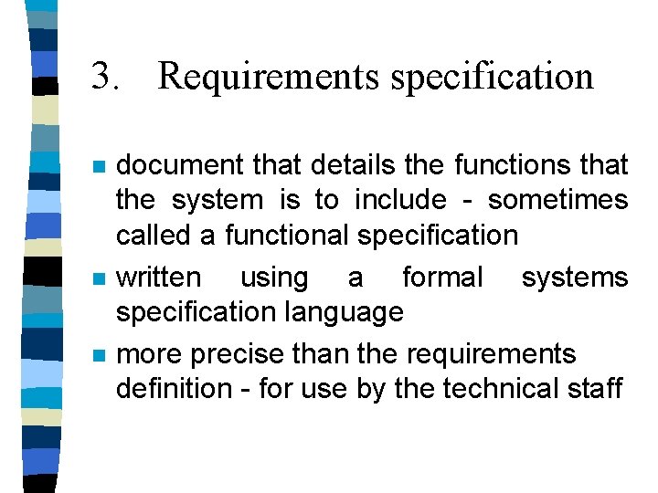 3. Requirements specification n document that details the functions that the system is to 3. Requirements specification n document that details the functions that the system is to