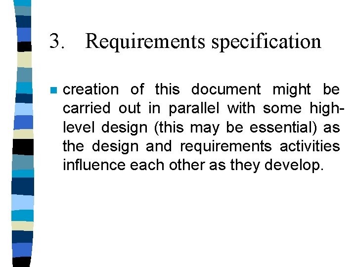 3. Requirements specification n creation of this document might be carried out in parallel 3. Requirements specification n creation of this document might be carried out in parallel