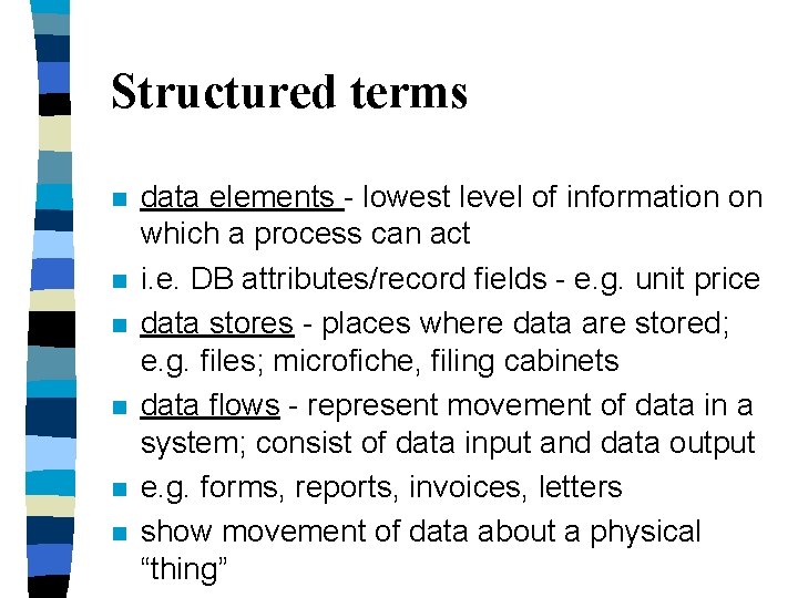 Structured terms n n n data elements - lowest level of information on which Structured terms n n n data elements - lowest level of information on which