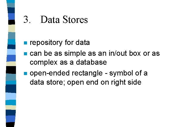 3. Data Stores n n n repository for data can be as simple as 3. Data Stores n n n repository for data can be as simple as