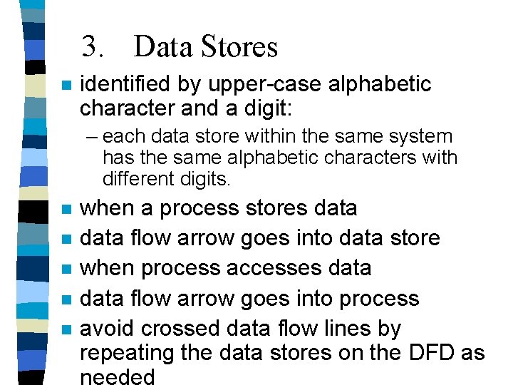 3. Data Stores n identified by upper-case alphabetic character and a digit: – each 3. Data Stores n identified by upper-case alphabetic character and a digit: – each