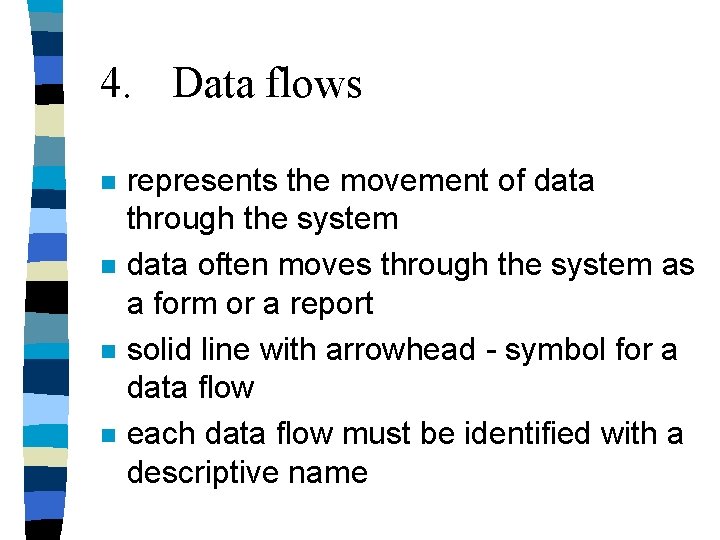 4. Data flows n n represents the movement of data through the system data 4. Data flows n n represents the movement of data through the system data