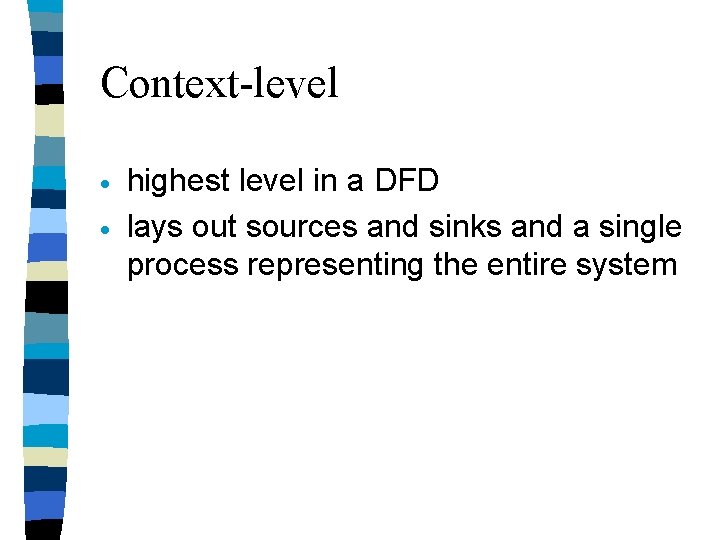 Context-level · · highest level in a DFD lays out sources and sinks and Context-level · · highest level in a DFD lays out sources and sinks and