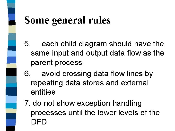 Some general rules 5. each child diagram should have the same input and output Some general rules 5. each child diagram should have the same input and output