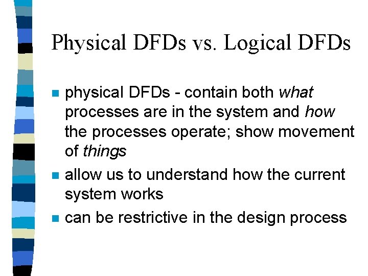Physical DFDs vs. Logical DFDs n n n physical DFDs - contain both what Physical DFDs vs. Logical DFDs n n n physical DFDs - contain both what