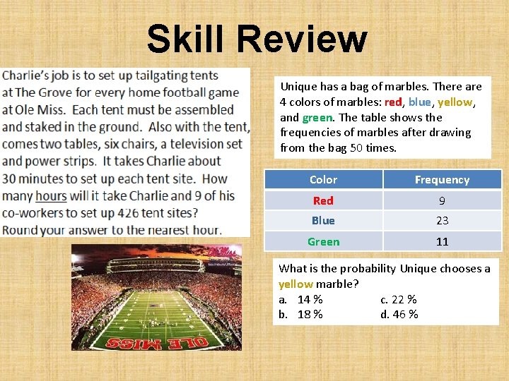 Skill Review Unique has a bag of marbles. There are 4 colors of marbles: