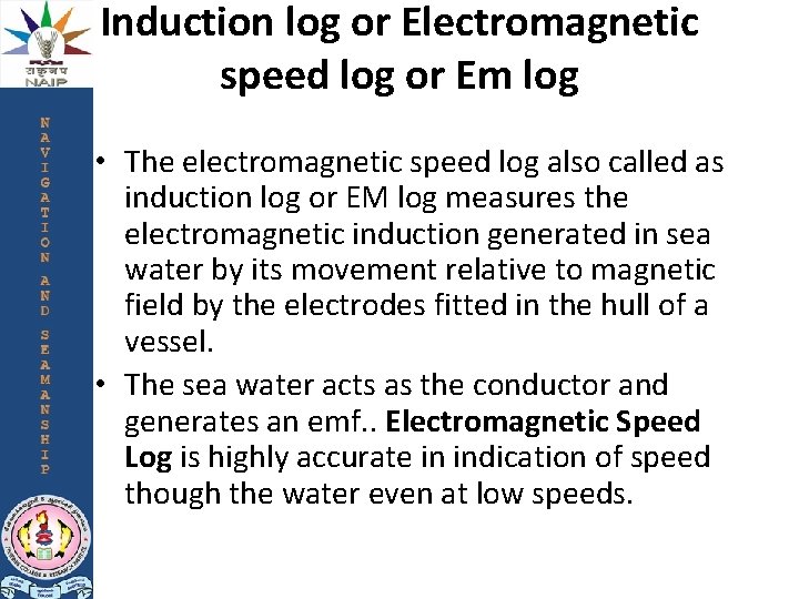 Induction log or Electromagnetic speed log or Em log • The electromagnetic speed log Induction log or Electromagnetic speed log or Em log • The electromagnetic speed log