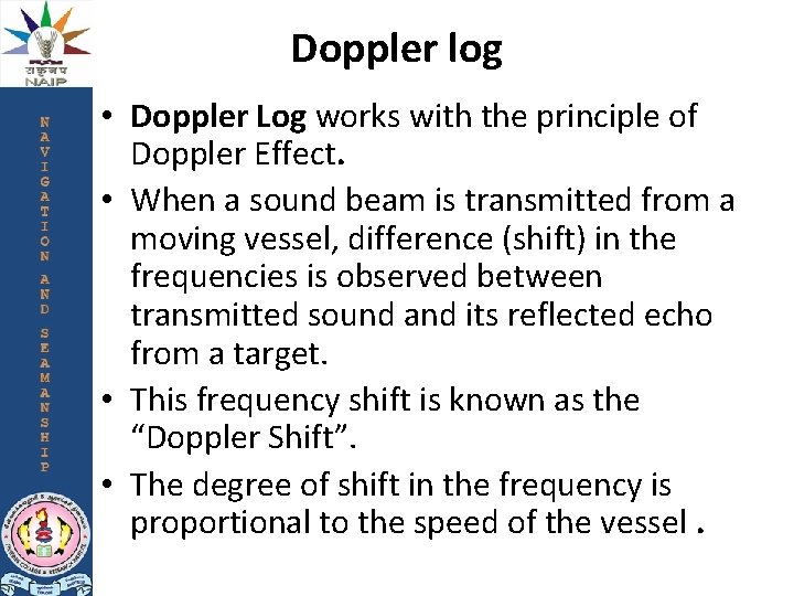 Doppler log • Doppler Log works with the principle of Doppler Effect. • When Doppler log • Doppler Log works with the principle of Doppler Effect. • When