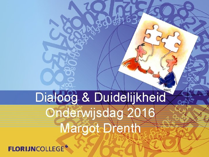 Dialoog & Duidelijkheid Onderwijsdag 2016 Margot Drenth 