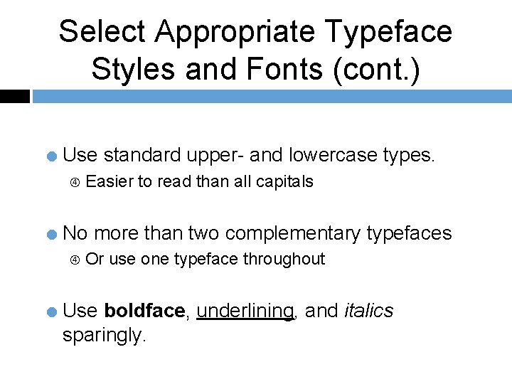 Select Appropriate Typeface Styles and Fonts (cont. ) = Use standard upper- and lowercase