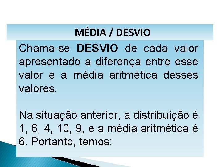 MATEMÁTICA, 1º Ano Medidas de dispersão: desvio médio, desvio padrão e variância MÉDIA /