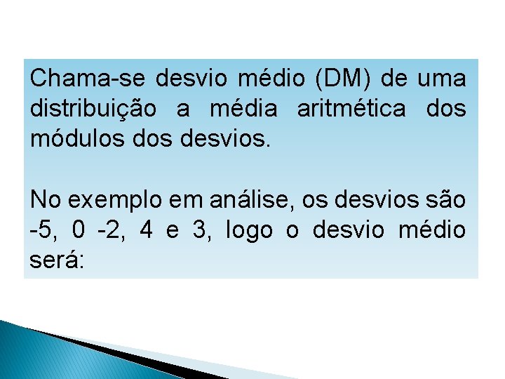 MATEMÁTICA, 1º Ano Medidas de dispersão: desvio médio, desvio padrão e variância Chama-se desvio