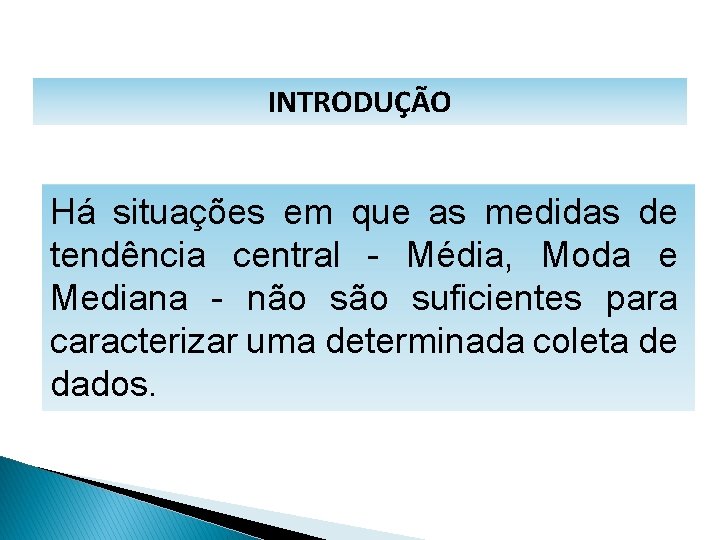 MATEMÁTICA, 1º Ano Medidas de dispersão: desvio médio, desvio padrão e variância INTRODUÇÃO Há