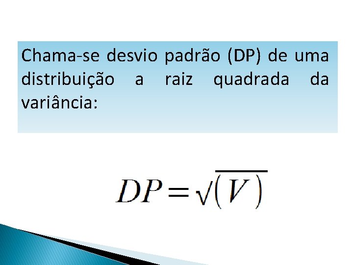 MATEMÁTICA, 1º Ano Medidas de dispersão: desvio médio, desvio padrão e variância Chama-se desvio