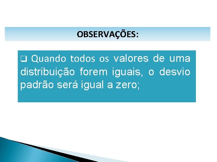 MATEMÁTICA, 1º Ano Medidas de dispersão: desvio médio, desvio padrão e variância OBSERVAÇÕES: q