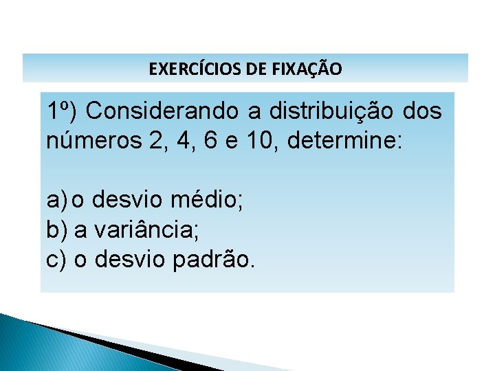 MATEMÁTICA, 1º Ano Medidas de dispersão: desvio médio, desvio padrão e variância EXERCÍCIOS DE