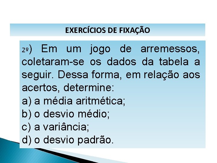 MATEMÁTICA, 1º Ano Medidas de dispersão: desvio médio, desvio padrão e variância EXERCÍCIOS DE