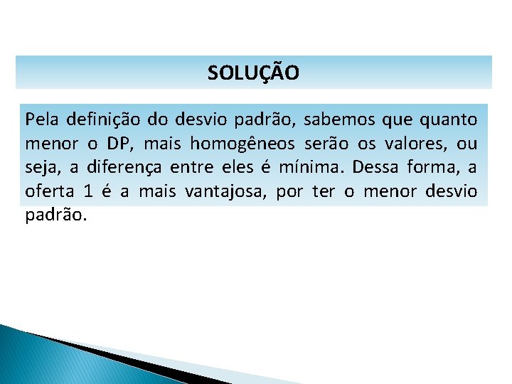 MATEMÁTICA, 1º Ano Medidas de dispersão: desvio médio, desvio padrão e variância SOLUÇÃO Pela