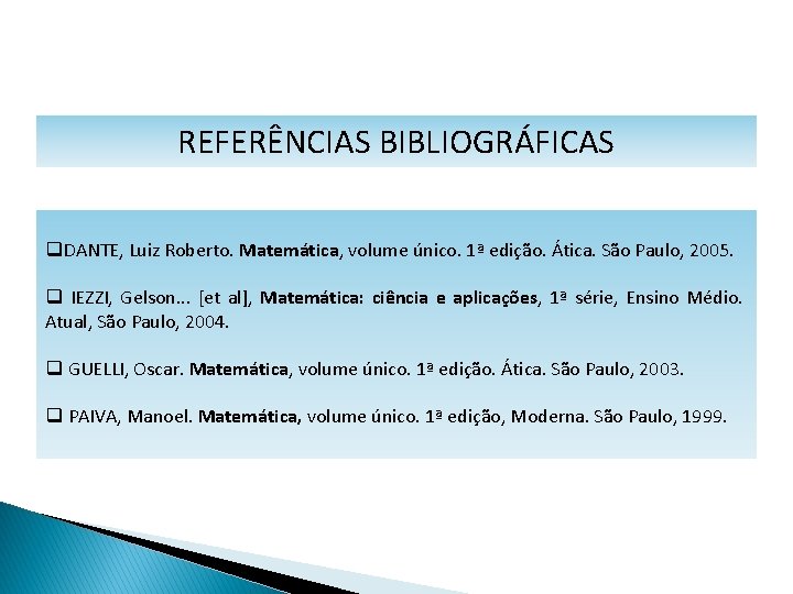 MATEMÁTICA, 1º Ano Medidas de dispersão: desvio médio, desvio padrão e variância REFERÊNCIAS BIBLIOGRÁFICAS