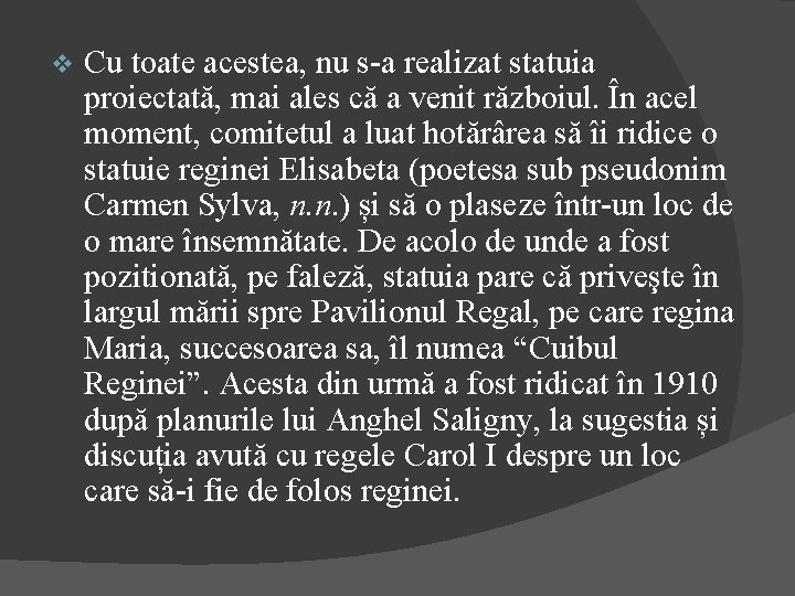 v Cu toate acestea, nu s-a realizat statuia proiectată, mai ales că a venit