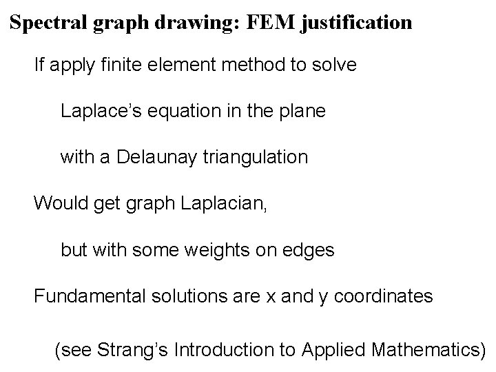 Spectral graph drawing: FEM justification If apply finite element method to solve Laplace’s equation Spectral graph drawing: FEM justification If apply finite element method to solve Laplace’s equation