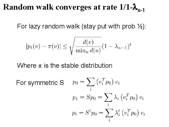 Random walk converges at rate 1/1 - n-1 For lazy random walk (stay put Random walk converges at rate 1/1 - n-1 For lazy random walk (stay put