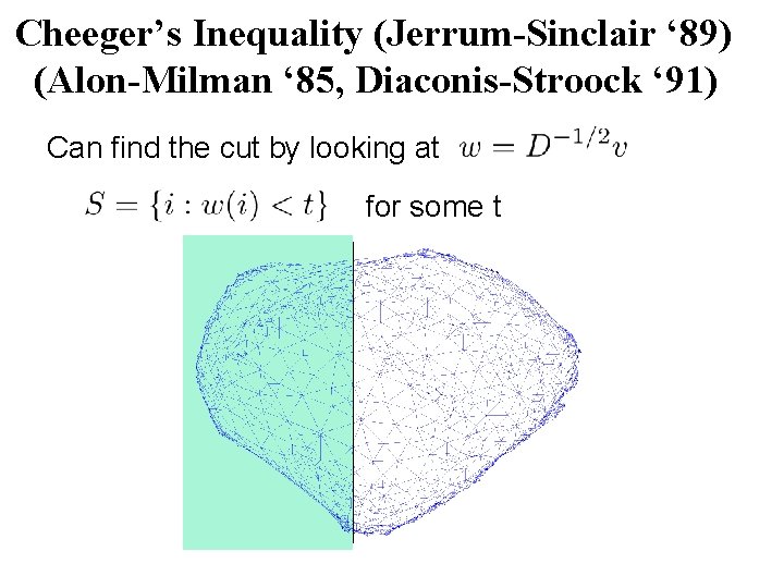 Cheeger’s Inequality (Jerrum-Sinclair ‘ 89) (Alon-Milman ‘ 85, Diaconis-Stroock ‘ 91) Can find the Cheeger’s Inequality (Jerrum-Sinclair ‘ 89) (Alon-Milman ‘ 85, Diaconis-Stroock ‘ 91) Can find the