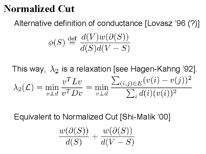 Normalized Cut Alternative definition of conductance [Lovasz ’ 96 (? )] This way, is