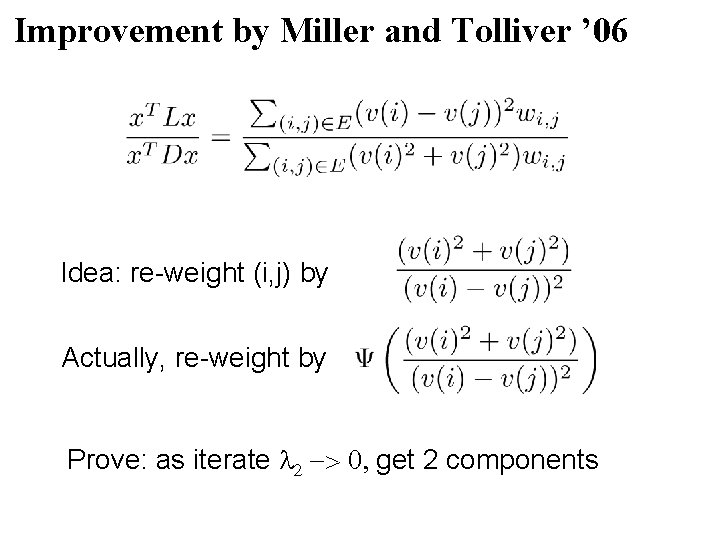 Improvement by Miller and Tolliver ’ 06 Idea: re-weight (i, j) by Actually, re-weight Improvement by Miller and Tolliver ’ 06 Idea: re-weight (i, j) by Actually, re-weight