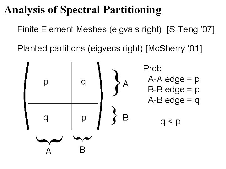 Analysis of Spectral Partitioning Finite Element Meshes (eigvals right) [S-Teng ’ 07] Planted partitions